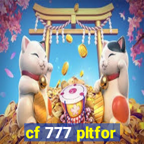 cf 777 pltfor